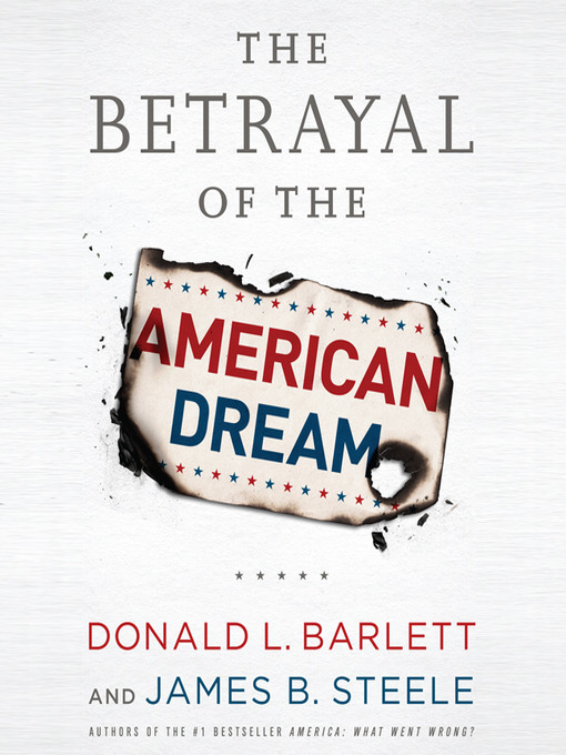 Title details for The Betrayal of the American Dream by Donald L. Barlett - Wait list